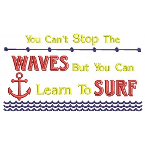 You Can't Stop The Waves But You Can Learn to Surf Filled Machine Embroidery Design Digitized Pattern